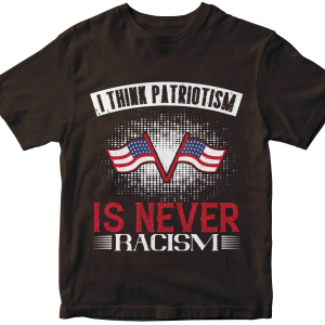 I think patriotism is never racism