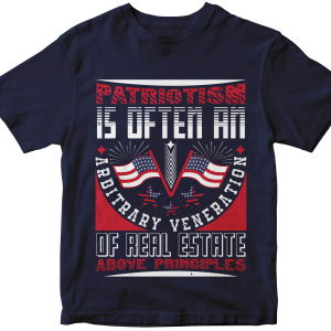 Patriotism is often an arbitrary veneration of real estate above principles