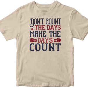 DonΓÇÖt count the days, make the days count