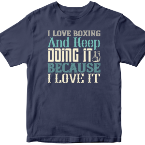 I love boxing and keep doing it because I love it