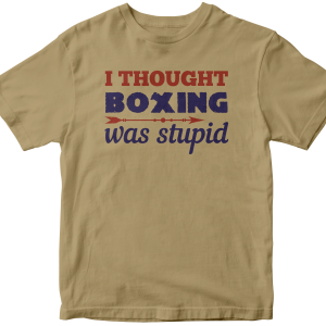 I thought boxing was stupid