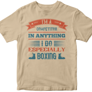 I'm a competitor in anything I do, especially boxing