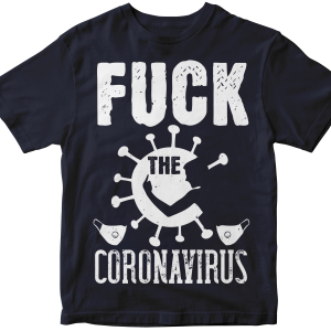 Fuck the CORONAVIRUS