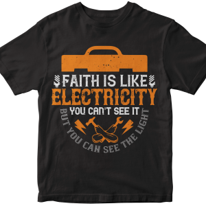 Faith is like electricity. You can't see it, but you can see the light