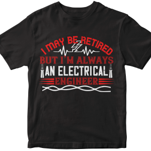 I may be retired but i'm always an electrical engineer 2