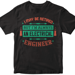 I may be retired but i'm always an electrical engineer