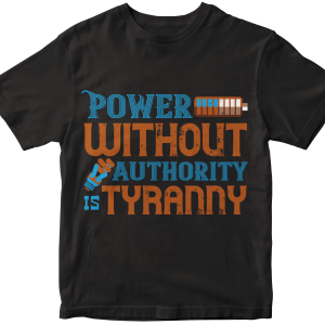 Power without authority is tyranny