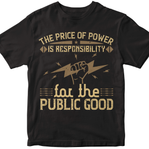 The price of power is responsibility for the public good