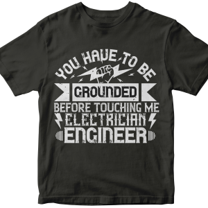 You have to be grounded before touching me electrician engineer