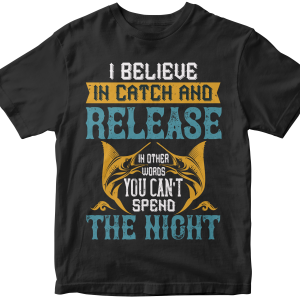 02 I BELIEVE IN CATCH AND RELEASE
