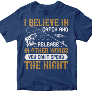 I BELIEVE IN CATCH AND RELEASE