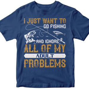 I JUST WANT TO GO FISHING