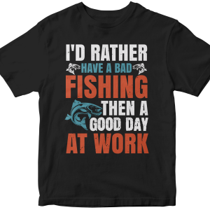 IΓÇÖd rather have a bad fishing then a good day at work