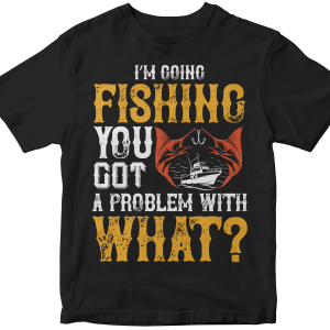 IΓÇÖM GOING FISHING