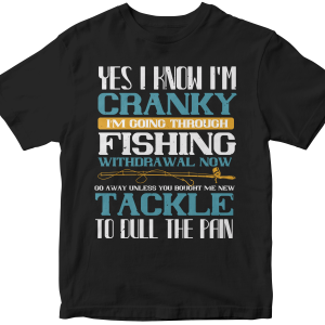 Yes i know iΓÇÖm cranky iΓÇÖm going trough fishing withdrawal now