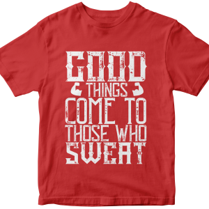 Good things come to those who sweat