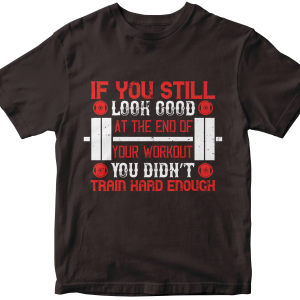 If you still look good at the end of your workout, you didnΓÇÖt train hard enough