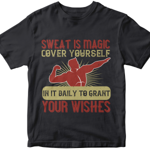 Sweat is magic. Cover yourself in it daily to grant your wishes
