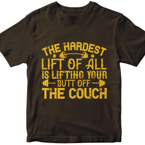 The hardest lift of all is lifting your butt off the couch