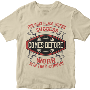 The only place where success comes before work is in the dictionary