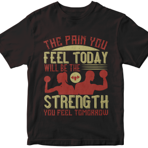 The pain you feel today, will be the strength you feel tomorrow