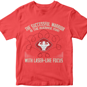 The successful warrior is the average man, with laser-like focus