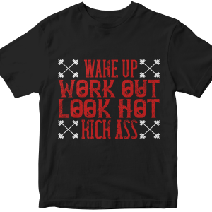 Wake up. Work out. Look hot. Kick ass