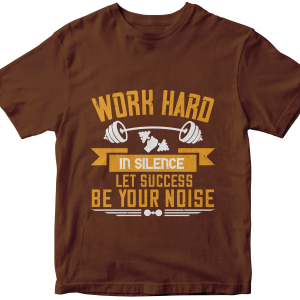 Work hard in silence. Let success be your noise