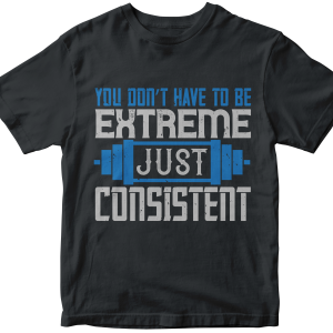 You donΓÇÖt have to be extreme, just consistent