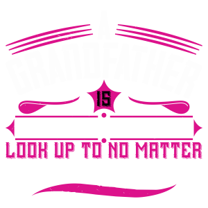 A grandfather is someone you can look up to1