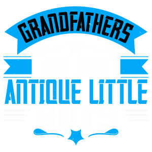 Grandfathers are just