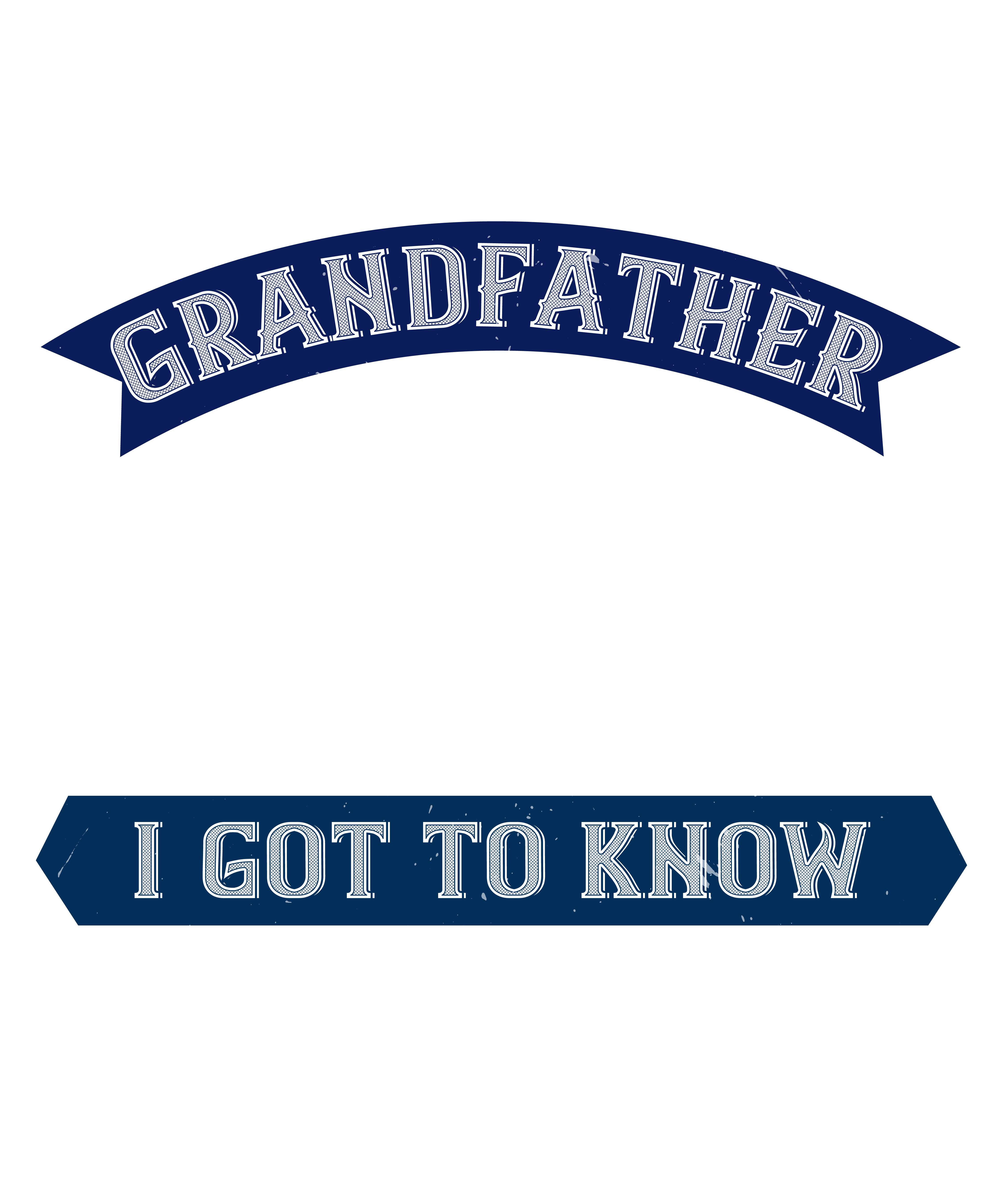 My grandfather was a wonderful role model