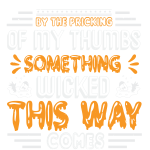 By the pricking of my..