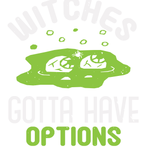 Witches gotta..