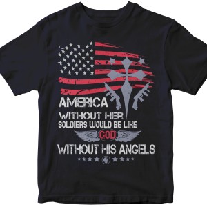 America without her Soldiers would be like God without His angels