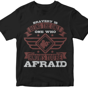 Bravery is being the only one who knows youΓÇÖre afraid