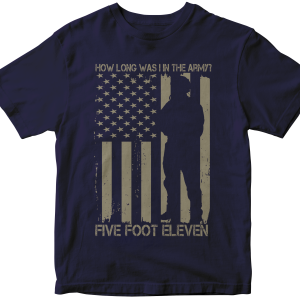 How long was I in the army .. Five foot eleven