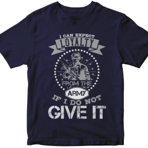 I can't expect loyalty from the army if I do not give it