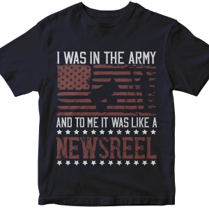 I was in the army, and to me it was like a newsreel