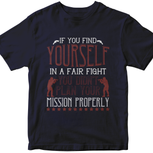 If you find yourself in a fair fight, you didnΓÇÖt plan your mission properly