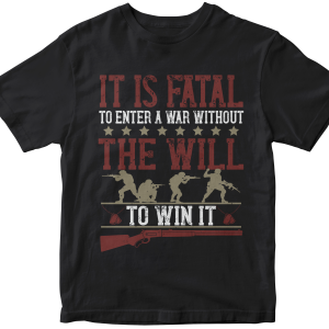It is fatal to enter a war without the will to win it 2