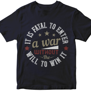 It is fatal to enter a war without the will to win it
