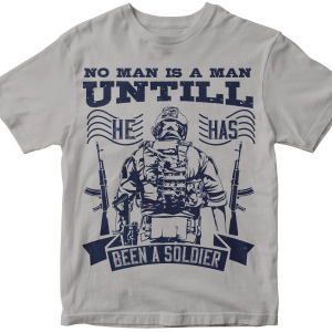 No man is a man until he has been a soldier