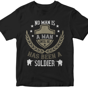 No man is a man until he has been a soldier