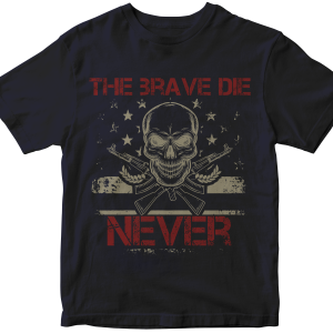The brave die never