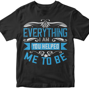 Everything I am, you helped me to be