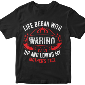 Life began with waking up and loving my motherΓÇÖs face