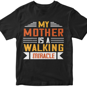 My mother is a walking miracle