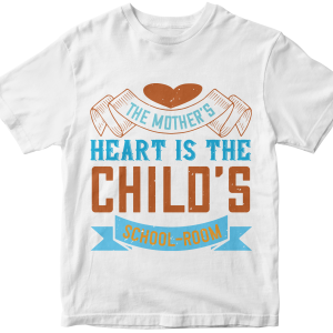 The motherΓÇÖs heart is the childΓÇÖs school-room