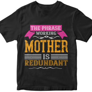The phrase ΓÇÖworking motherΓÇÖ is redundant